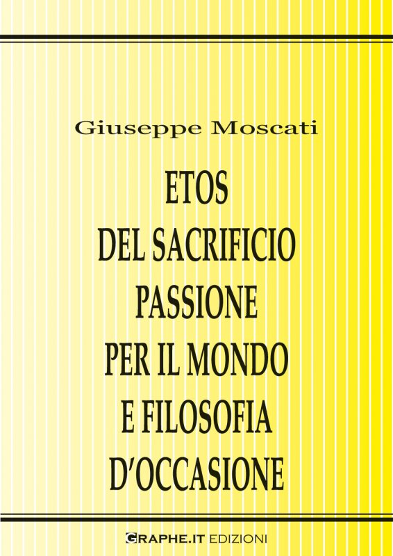 Etos del sacrificio, passione per il mondo e filosofia d’occasione