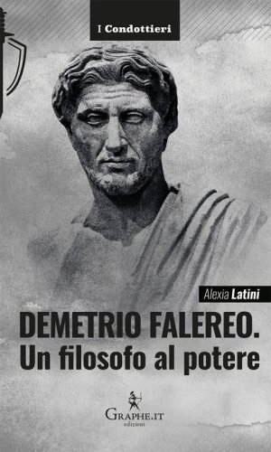 Demetrio Falereo - Un filosofo al potere