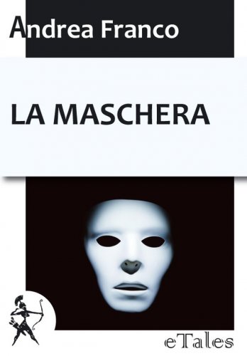 La maschera, di Andrea Franco. Intervista all'autore