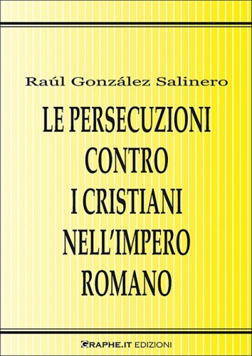 Intervista a Raúl González Salinero autore del saggio sulle persecuzioni contro i cristiani nell'Impero romano