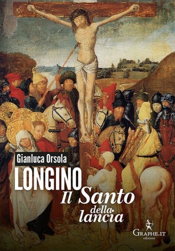 Longino, il santo della lancia