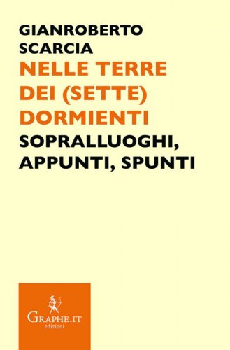 Nelle terre dei (Sette) Dormienti - Sopralluoghi, appunti, spunti