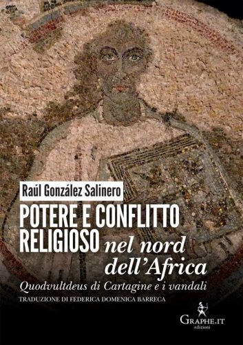 Potere e conflitto religioso nel nord dell'Africa - Quodvultdeus di Cartagine e i vandali