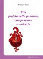 Elia profeta della passione, compassione e amicizia