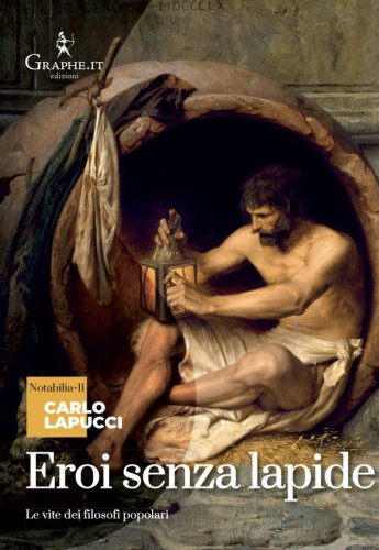Eroi senza lapide - Le vite dei filosofi popolari