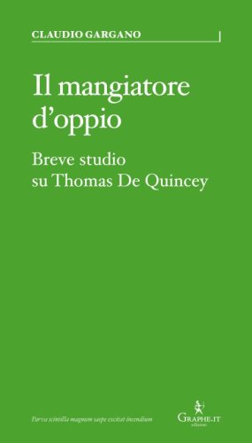 Il mangiatore d’oppio - Breve studio su Thomas De Quincey