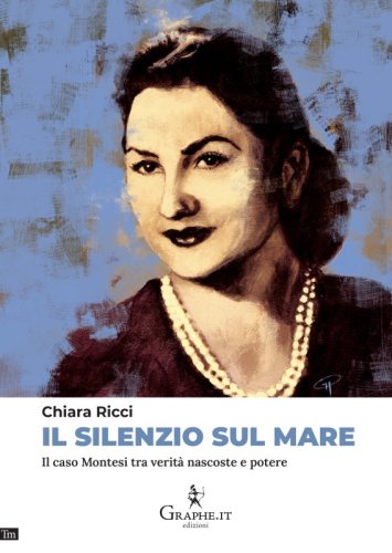 Il silenzio sul mare - Il caso Montesi tra verità nascoste e potere