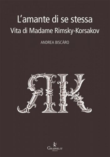 L’amante di se stessa - Vita di Madame Rimsky-Korsakov