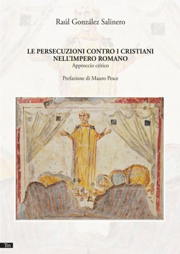 Le persecuzioni contro i cristiani nell’Impero romano