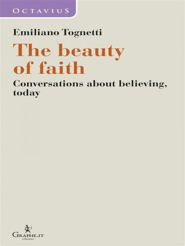 The beauty of faith - Conversations about believing, today