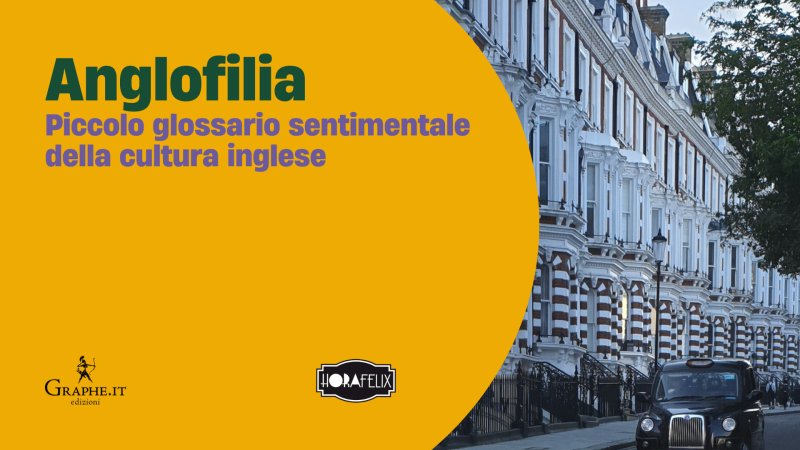 Anglofilia. Piccolo glossario sentimentale della cultura inglese
