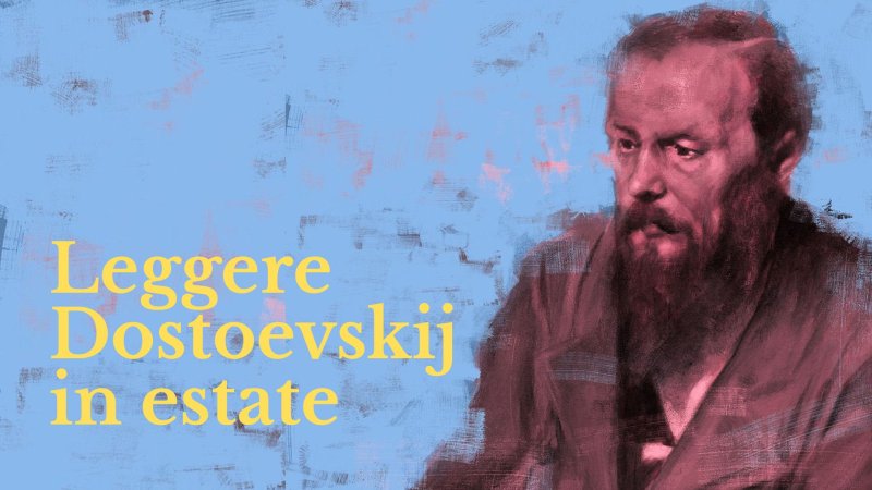 Leggere Dostoevskij in estate: un atto rivoluzionario