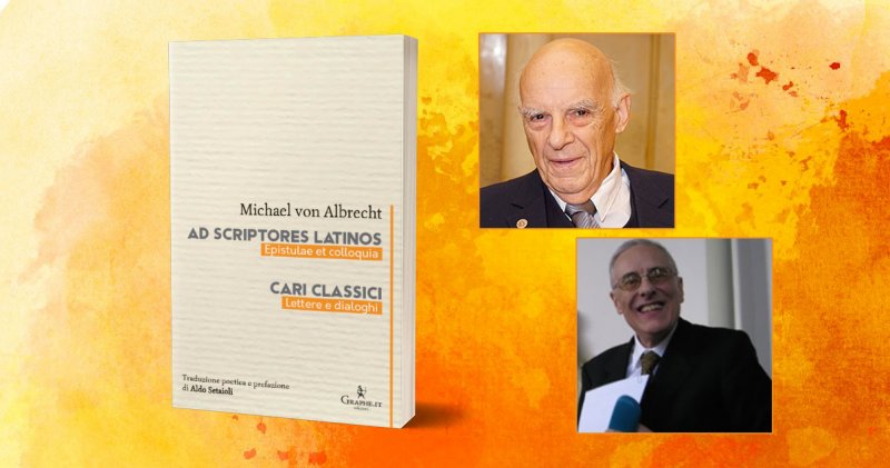 Ad scriptores Latinos: intervista a Michael von Albrecht e Aldo Setaioli
