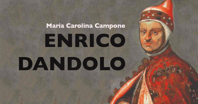 Enrico Dandolo: il saggio della professoressa Campone