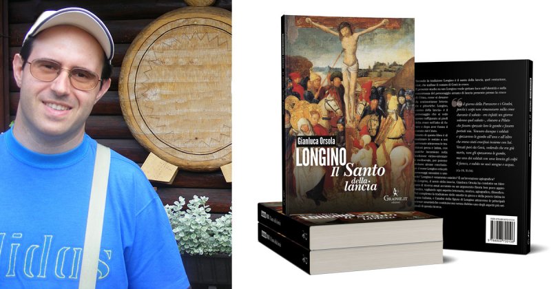 Gianluca Orsola ci parla del suo libro Longino, il santo della lancia