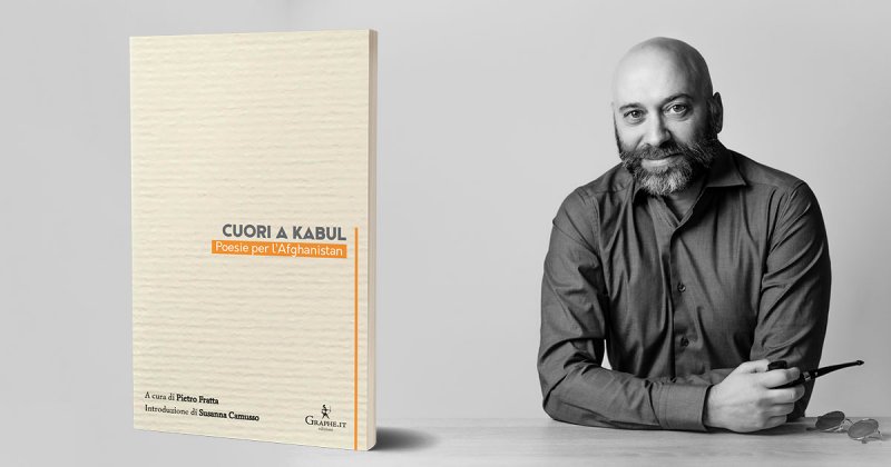 Intervista a Pietro Fratta, curatore dell'antologia Cuori a Kabul