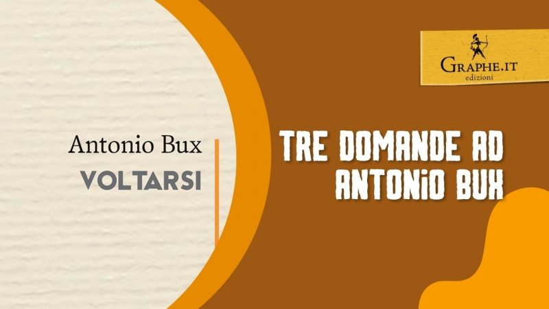 Intervista ad Antonio Bux autore della raccolta poetica Voltarsi