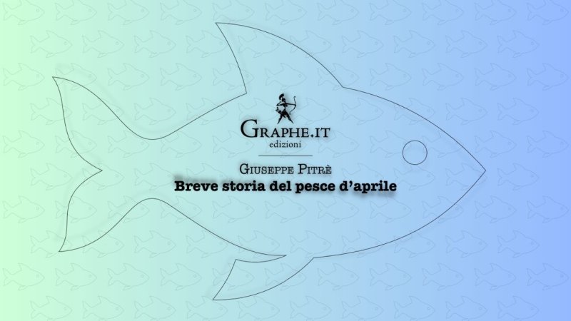 La Breve storia del pesce d'aprile di Giuseppe Pitrè