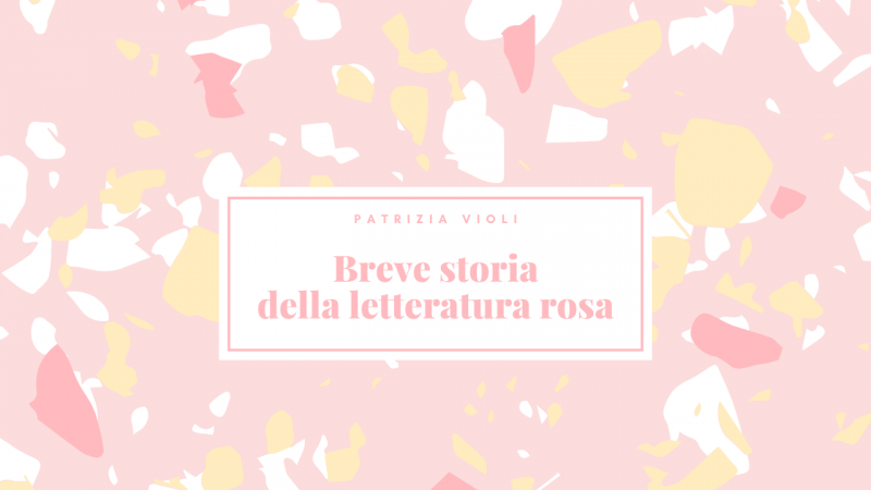 La breve storia della letteratura rosa scritta da Patrizia Violi