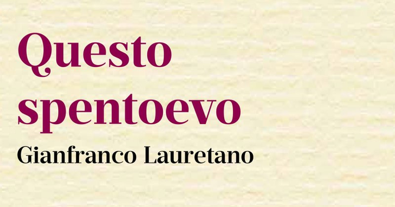 La poesia di Gianfranco Lauretano in Questo spentoevo