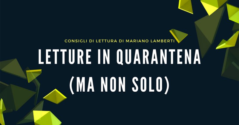 Letture in quarantena (ma non solo): i consigli di Mariano Lamberti