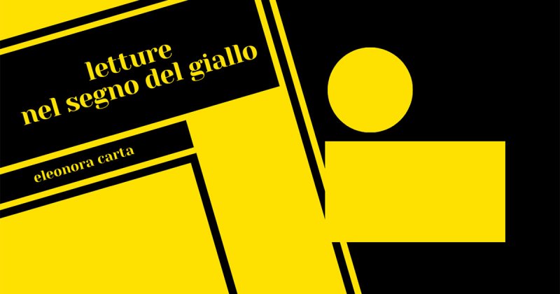 Letture nel segno del giallo: i consigli di Eleonora Carta