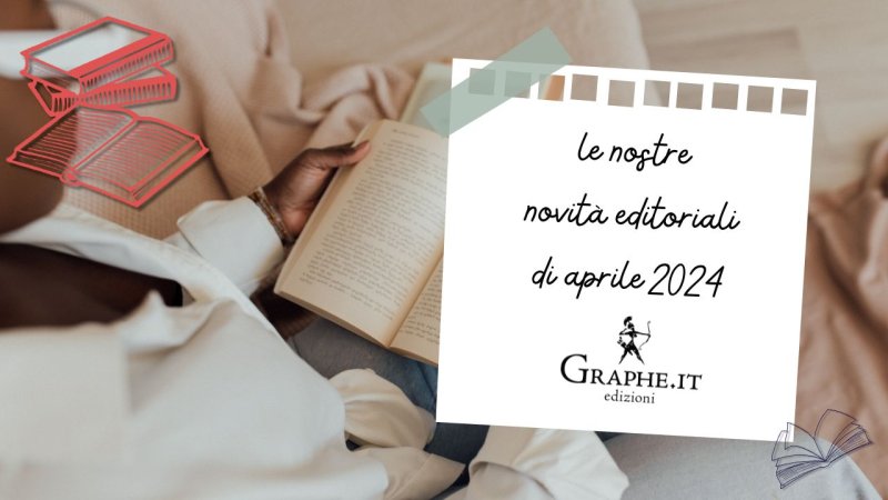 Nuove letture per aprile: Graphe.it edizioni presenta due saggi