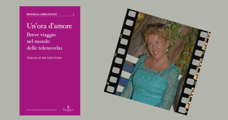 Rossella Bruzzone e il fascino senza tempo delle telenovelas